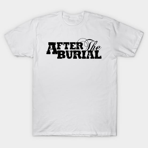 After the Burial T-Shirt by BrandyWelcher